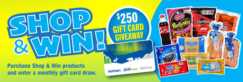 Shop & Win! Shop & Win! contest - purchase Shop & Win! products and enter a monthly gift card draw.