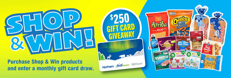 Shop & Win! Shop & Win! contest - purchase Shop & Win! products and enter a monthly gift card draw.
