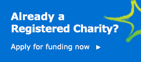 Already a Registered Charity?
Apply for funding now.
Press button